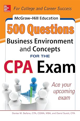 mcgraw hill education 500 business environment and concepts questions for the cpa exam 1st edition denise m