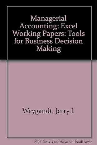 managerial accounting excel working papers tools for business decision making 2nd edition jerry j weygandt