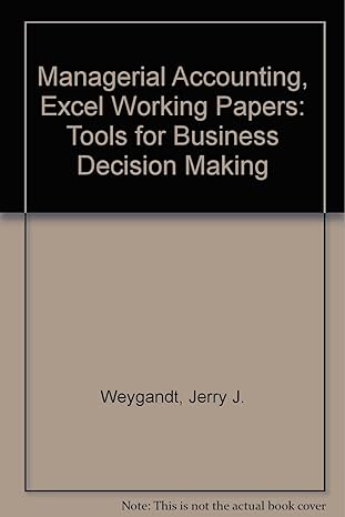 managerial accounting excel working papers tools for business decision making 3rd edition jerry j weygandt