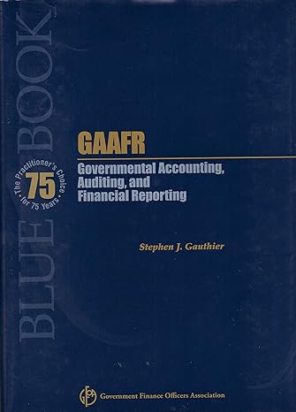 gaafr governmental accounting auditing and financial reporting 1st edition stephen j gauthier 0891253068,