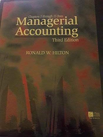 chapters 1 through 15 from managerial accounting 3rd edition ronald w hilton 0070290199, 978-0070290198