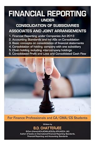 financial reporting under consolidation of subsidiaries associates and 1st edition b d chatterjee 1512072729,