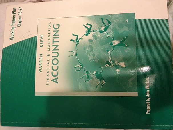 working papers plus chapters 16 27 for warren/reeves financial and managerial accounting 9th 9th edition carl