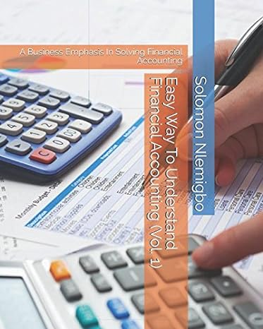 easy way to understand financial accounting a business emphasis in solving financial accounting 1st edition