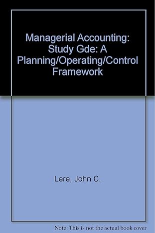 managerial accounting a planning operations control framework 1st edition john c lere 0471530840,