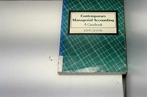 contemporary managerial accounting a casebook 1st edition john k shank 0131703579, 978-0131703575