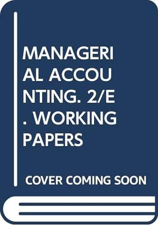 managerial accounting 2/e working papers 2nd edition cecily a raiborn ,jesse t barfield ,michael r kinney