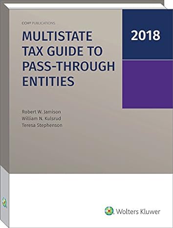 multistate tax guide to pass through entities 2018 1st edition robert w jamison ,william n kulsrud ,teresa