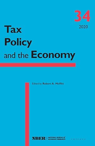 tax policy and the economy volume 34 1st edition robert a moffitt 022670811x, 978-0226708119