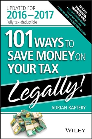 101 ways to save money on your tax legally 2016 2017 6th edition adrian raftery 0730330117, 978-0730330110