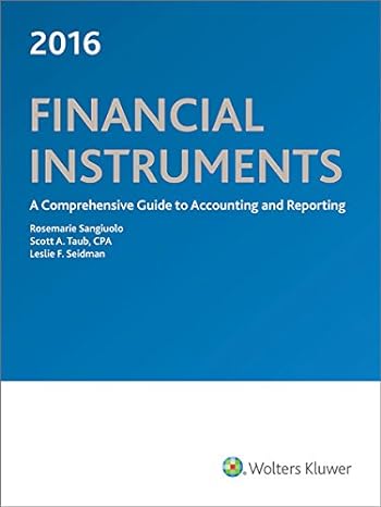 financial instruments a comprehensive guide to accounting and reporting 1st edition rosemarie sangiuolo