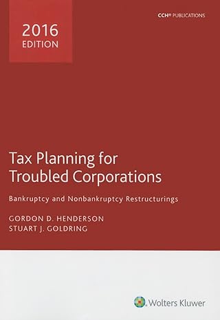 tax planning for troubled corporations 2016 1st edition gordon d henderson ,stuart j goldring 0808041487,