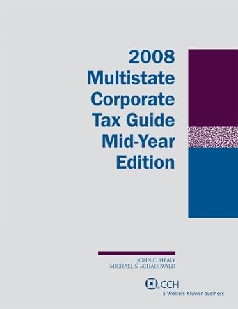 multistate corporate tax guide mid 2008th edition john c healy ,michael s schadewald 0808091921,