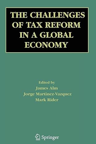 the challenges of tax reform in a global economy 1st edition james alm ,jorge martinez vazquez ,mark rider