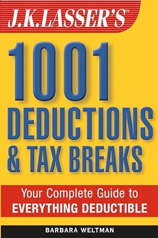 j k lassers 1001 deductions and tax breaks the complete guide to everything deductible 1st edition barbara