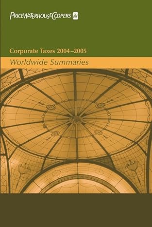 corporate taxes 2004 2005 worldwide summaries 1st edition pricewaterhousecoopers llp 0471653926,