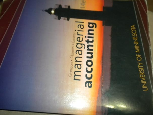 managerial accounting custom for university of minnesota 14th edition ray h garrison 0077654420,