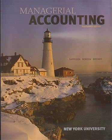 managerial accounting   new york university 14th edition ray garrison ,eric noreen ,peter brewer 0697804577,