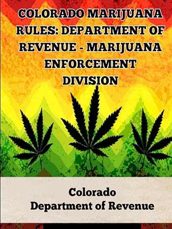 colorado marijuana rules department of revenue marijuana enforcement division 1st edition colorado department