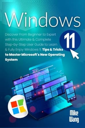 windows 11 discover from beginner to expert with this ultimate and complete step by step user guide to learn