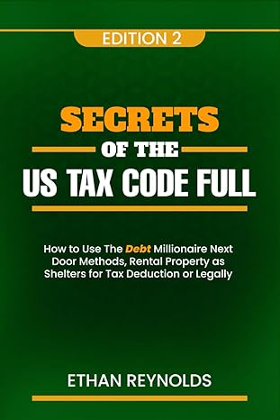 secrets of the us tax code full how to use the debt millionaire next door methods rental property as shelters