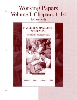 working papers volume 1 chapters 1 14 for use with financial and managerial accounting a basis for business
