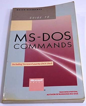 guide to ms dos commands including version 4 and the dos shell 3rd edition van wolverton 1556151969,