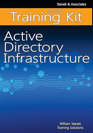 active directory infrastructure self study training kit stanek and associates training solutions 1st edition