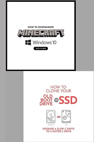 how to downgrade minecraft windows 10 edition and how to clone your boot drive to ssd 1st edition bertha d33