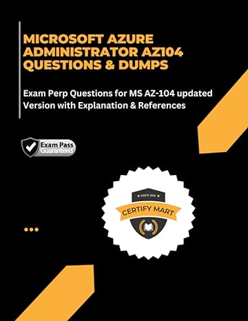 microsoft azure administrator az 104 questions and dumps exam perp questions for ms az 104 updated version