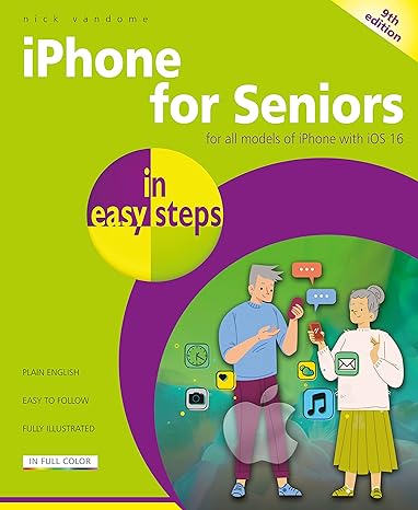 iphone for seniors in easy steps for all models of iphone with ios 16 9th edition nick vandome 1840789824,