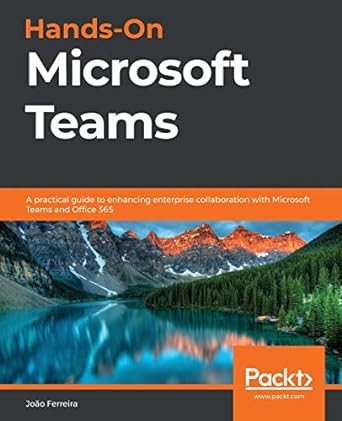 hands on microsoft teams a practical guide to enhancing enterprise collaboration with microsoft teams and