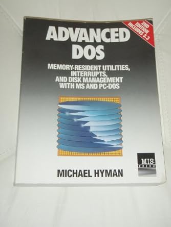 advanced dos memory resident utilities interrupts and disk management with ms and pc dos 2nd edition michael