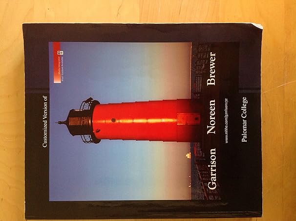 managerial accounting customized version palomar college 13th edition ray h garrison et al 0077375211,