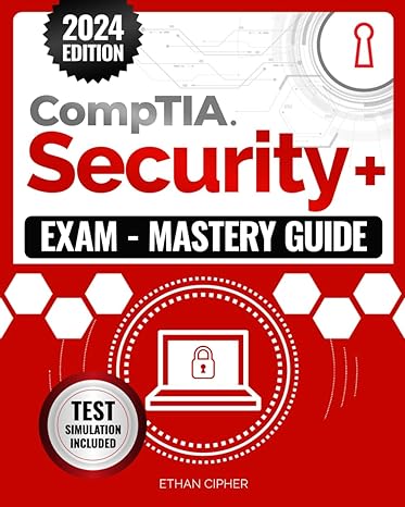 comptia security+ exam mastery guide from novice to expert mastering the comptia security+ exam 2024 2025