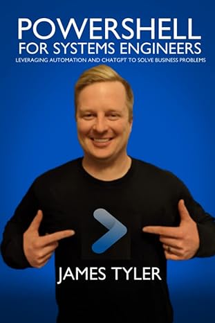 powershell for systems engineers leveraging automation and chatgpt to solve business problems 1st edition