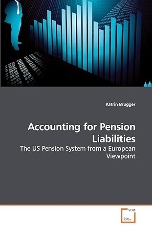 accounting for pension liabilities the us pension system from a european viewpoint 1st edition katrin brugger