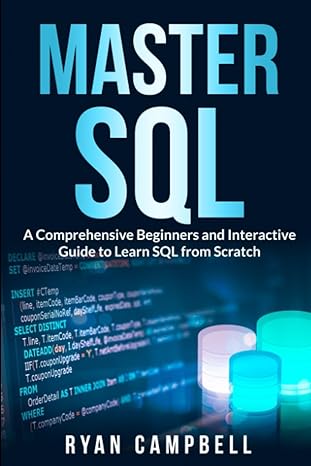 master sql a comprehensive beginners and interactive guide to learn sql from scratch 1st edition ryan