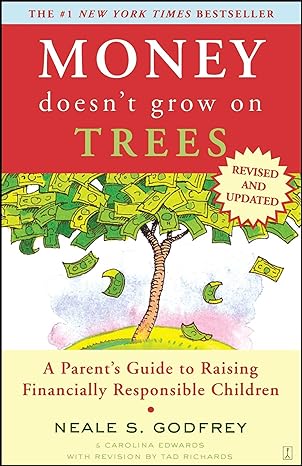 money doesnt grow on trees a parents guide to raising financially responsible children 1st edition neale s