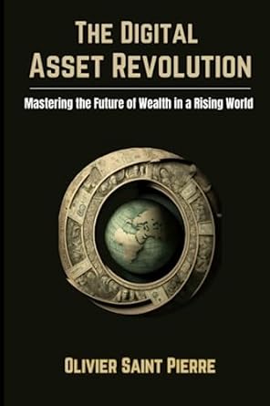 the digital asset revolution 1st edition olivier saint pierre 979-8396385962