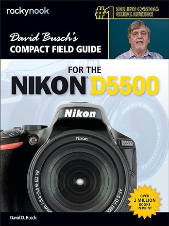 david buschs compact field guide for the nikon d5500 1st edition david d busch 1681980428, 978-1681980423