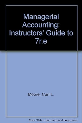 managerial accounting instructors guide to 7r e 1st edition carl l moore 0538284862, 978-0538284868