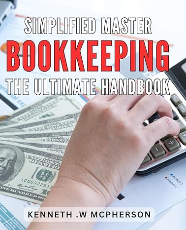 simplified master bookkeeping the ultimate handbook master the accounting game with simplified bookkeeping