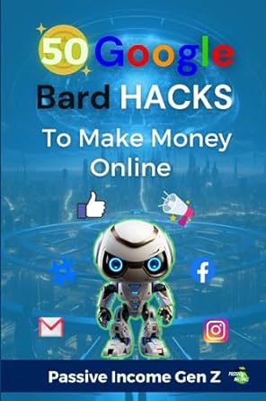 google bard 50 digital marketing hacks to make money online make money online with google bard the utlimate