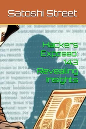 hackers exposed 143 revealing insights and quiz game 1st edition satoshi street b0cmp92zwx, 979-8866493234