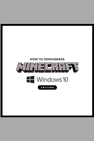 how to downgrade minecraft windows 10 edition revert to older versions or upgrade to betas 1st edition bertha