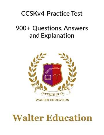 ccskv4 900+ practice test 2023 full explanation 1st edition walter education 979-8857718360