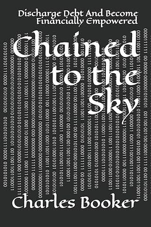 chained to the sky discharge debt and become financially empowered 1st edition charles booker ,dominique