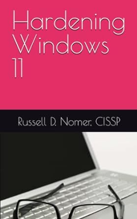 hardening windows 11 1st edition mr russell d nomer cissp b0bybcl7d9, 979-8386925253