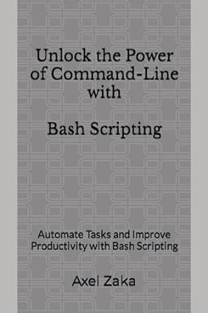 unlock the power of command line with bash scripting automate tasks and improve productivity with bash